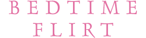 BEDTIME FLIRT | Outlet Store