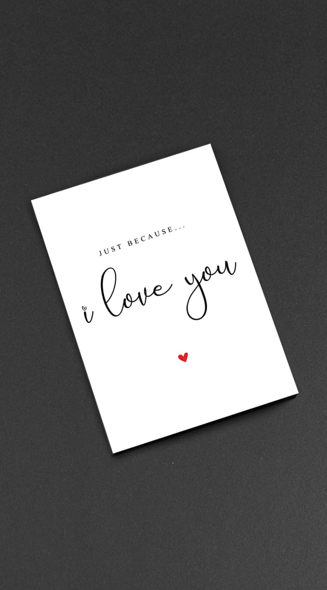 Just because I love you Greeting card.